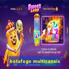 botafogo multicanais